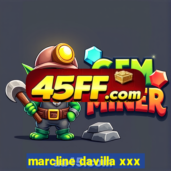marcline davilla xxx